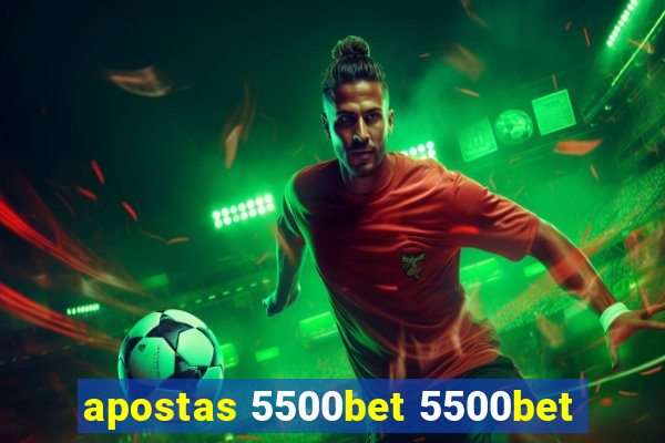 apostas 5500bet 5500bet